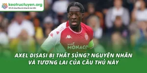 Axel Disasi bị thất sủng