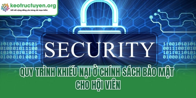 Quy trình khiếu nại ở chính sách bảo mật cho hội viên