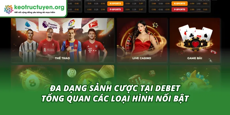 Các loại hình giải trí hàng đầu tại Debet đa dạng sảnh cược