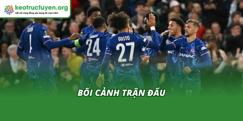 Bối cảnh trận đấu trước khi có Kết quả bóng đá Chelsea vs Wolves 9/11