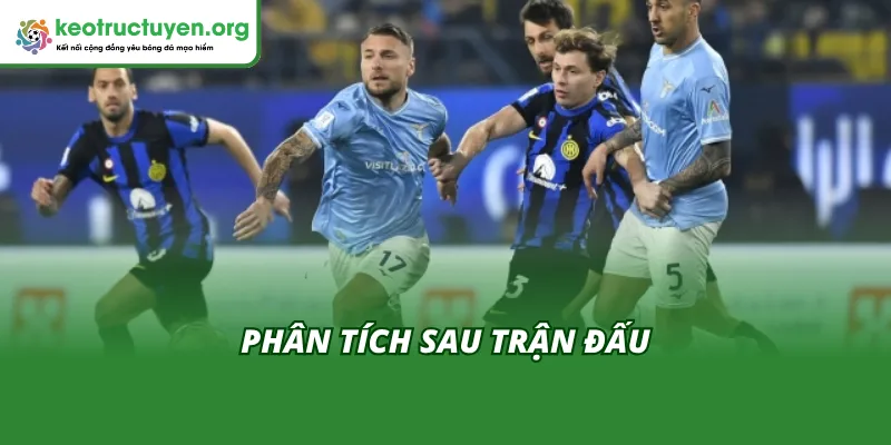 Phân tích sau trận đấu Inter vs Lazio 10/11 theo Kèo Nhà Cái nhận định