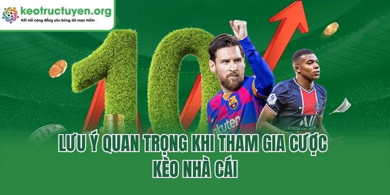 Lưu ý quan trọng khi tham gia cược kèo nhà cái