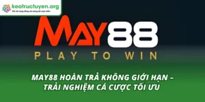 May88 hoàn trả không giới hạn