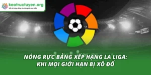 Nóng rực bảng xếp hạng La Liga