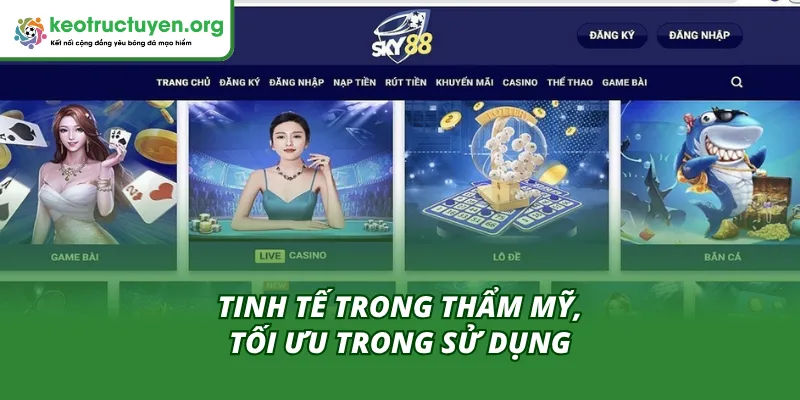Sự hòa quyện giữa thẩm mỹ với công năng của Sky88 giao diện đẹp và dễ sử dụng