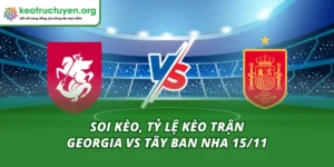 Tỷ Lệ Kèo Trận Georgia vs Tây Ban Nha 15/11