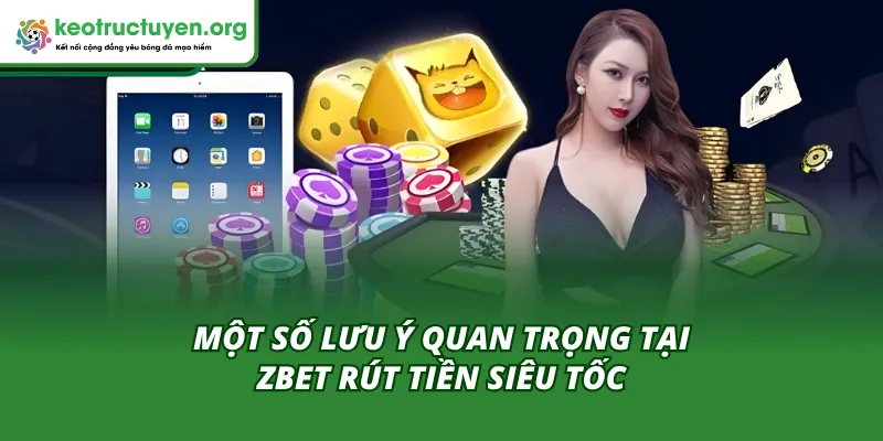 Bỏ túi lưu ý khi rút tiền tại nhà cái Zbet