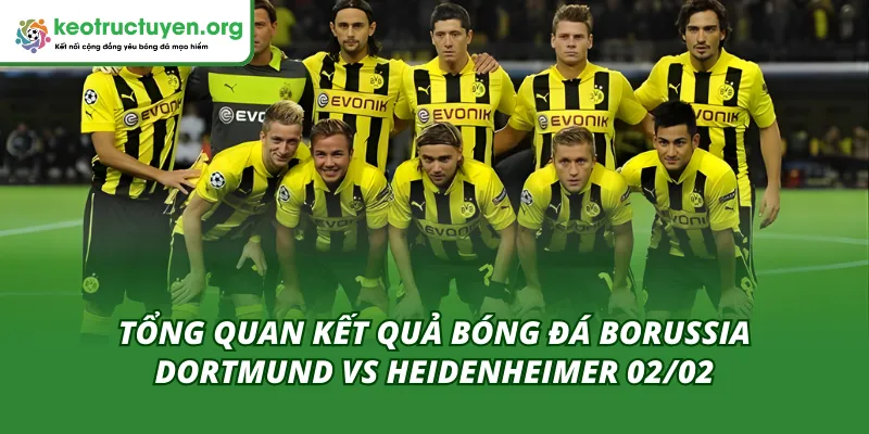 Dortmund và Heidenheimer mang đến nhiều cung bậc cảm xúc
