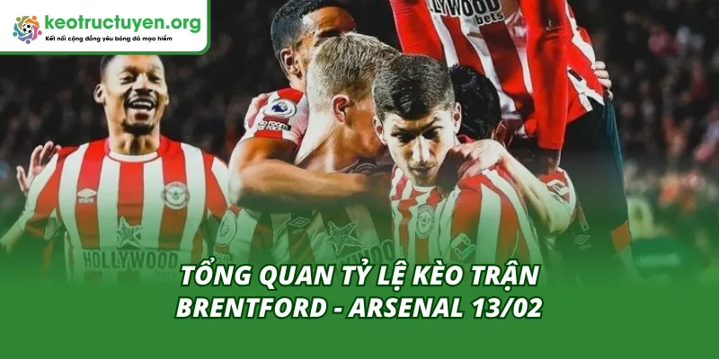 Thế trận dự báo gay cấn giữa Brentford và Arsenal