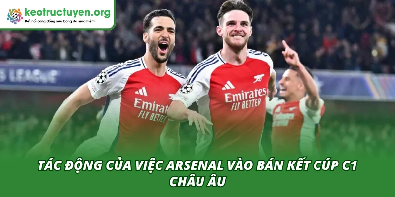 Arsenal vào bán kết Cúp C1 châu Âu ảnh hưởng lớn đến thị trường